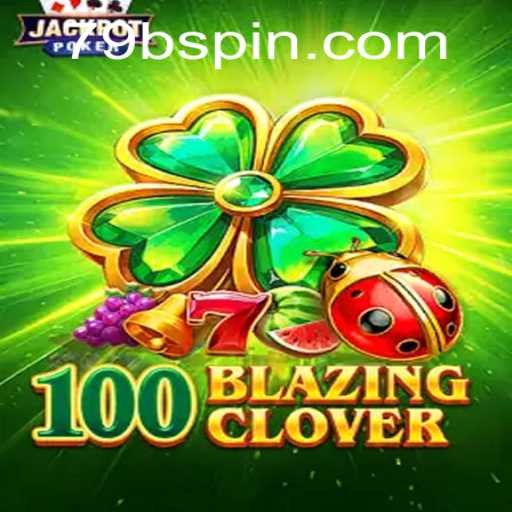 Discover the Enchanting World of 100BlazingClover: A Perfect Fusion of Strategy and Adventure